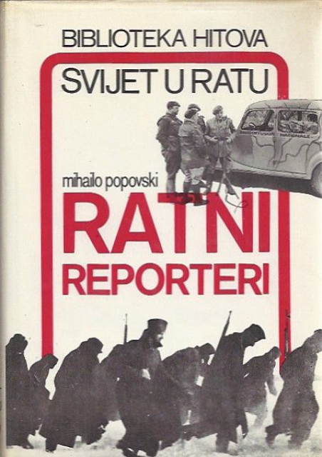 Ratni reporteri - Mihailo Popovski (Svijet u ratu)