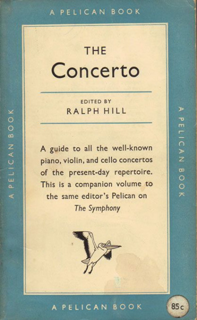 The Concerto. A guide to all the well-known piano, violin and cello concertos ... - Ralph Hill