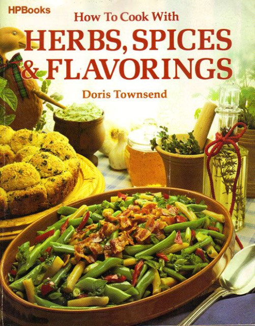 How to Cook With Herbs, Spices & Flavorings - Doris Townsend