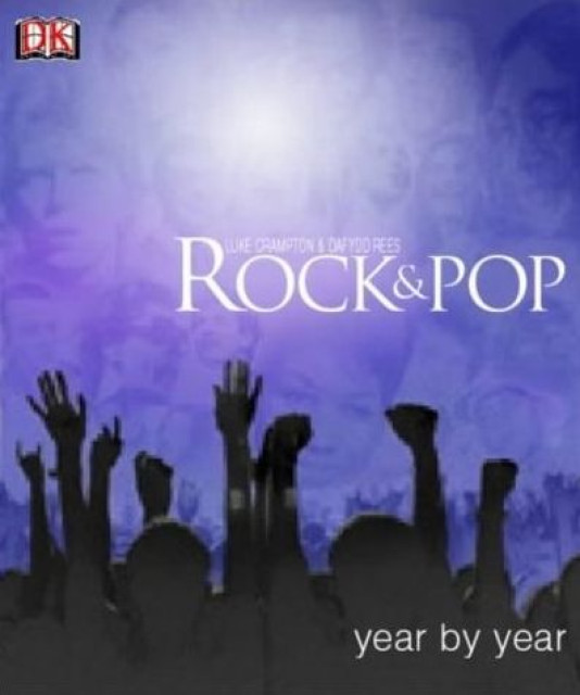 Rock and Pop Year by Year - Luke Crampton, Dafydd Rees