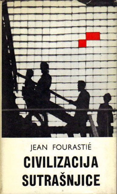 Civilizacija sutrašnjice - Jean Fourastie