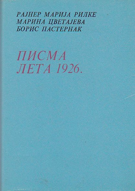 Pisma leta 1926  - Rilke, Cvetajeva, Pasternak