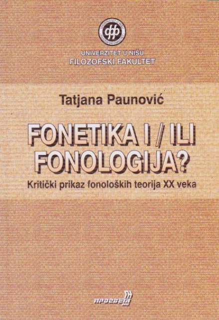 Fonetika i / ili fonologija. Kritički prikaz fonoloških teorija XX veka - Tatjana Paunović
