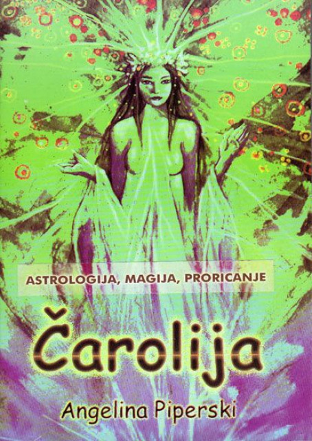 Čarolija - Astrologija, Magija, Proricanje - Angelina Piperski