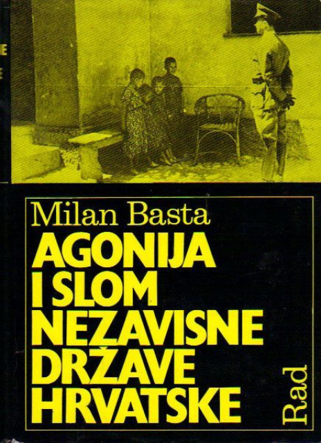 Agonija i slom Nezavisne države Hrvatske - Milan Basta