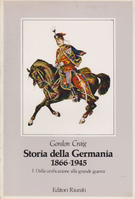 Storia della Germania 1866-1945 I-II - Gordon Craig