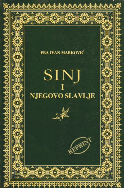 Sinj i njegovo slavlje : god. 1887 - Spomen knjiga su 11 slika - Fra Ivan Marković