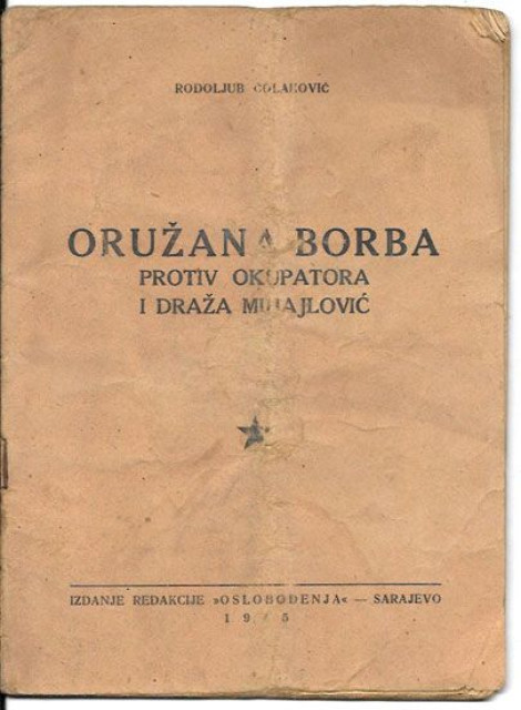 Oružana borba protiv okupatora i Draža Mihajlović - Rodoljub Čolaković 1945
