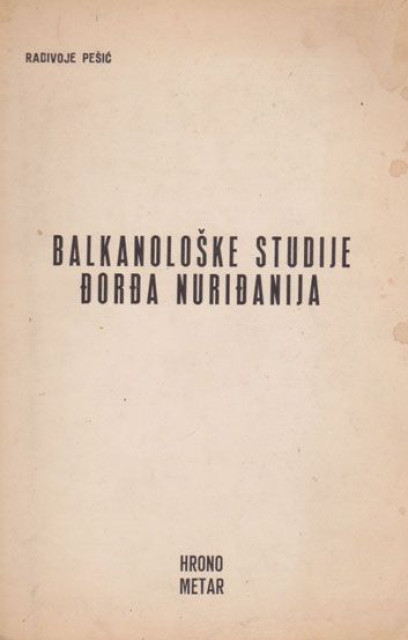 Balkanološke studije Đorđa Nuriđanija - Radivoje Pešić