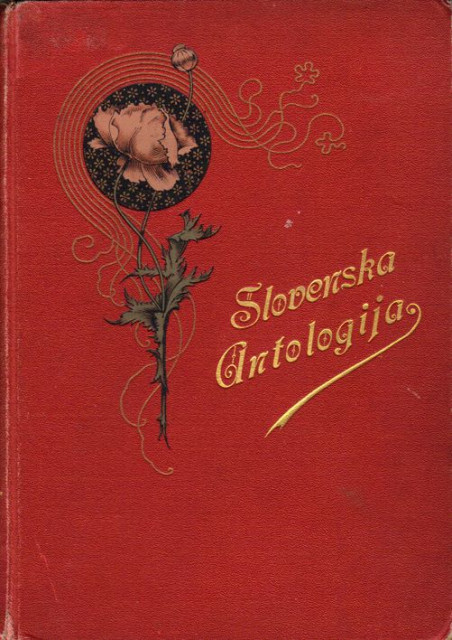 Cvieće slovenskoga pjesničtva (Slovenska Antologija) - sabrao Fran Ilešić 1906