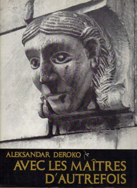 Avec Les Maitres d&#039; Autrefois (Monastères médiévaux en Serbie, Macédoine, Monténégro) - Aleksandar Deroko