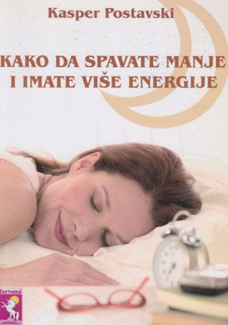 Kako da spavate manje i imate više energije - Kasper Postavski