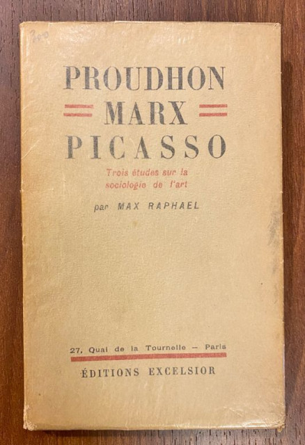 Proudhon - Marx - Picasso. Trois etudes sur la sociologie de l&#039;art - Max Raphael (1933)