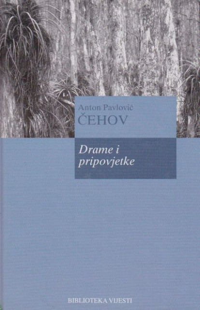 Drame i pripovjetke - Anton Pavlovic Cehov