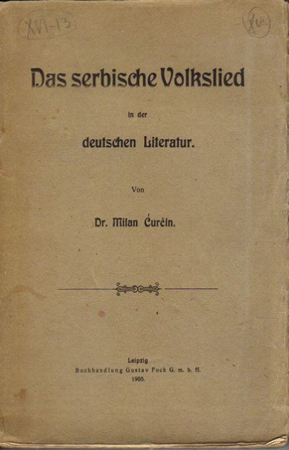 Das serbische Volkslied in der deutschen Literatur. Von Dr Milan Ćurčin 1905