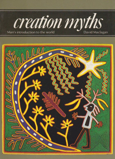 Creation myths - Man s introduction to the world - David Maclagan