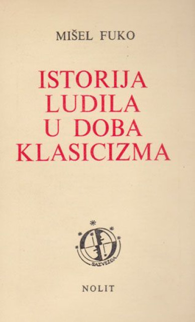 Istorija ludila u doba klasicizma - Mišel Fuko