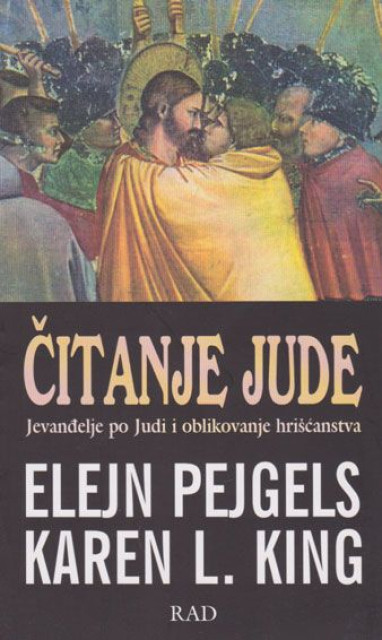 Čitanje Jude - Jevanđelje po Judi i oblikovanje hrišćanstva - Elejn Pejgels, Karen L. King