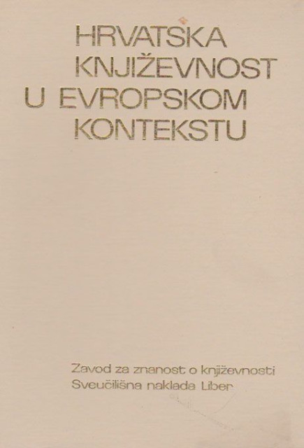 Hrvatska književnost u evropskom kontekstu - uredili Aleksandar Flaker, Krunoslav Pranjić