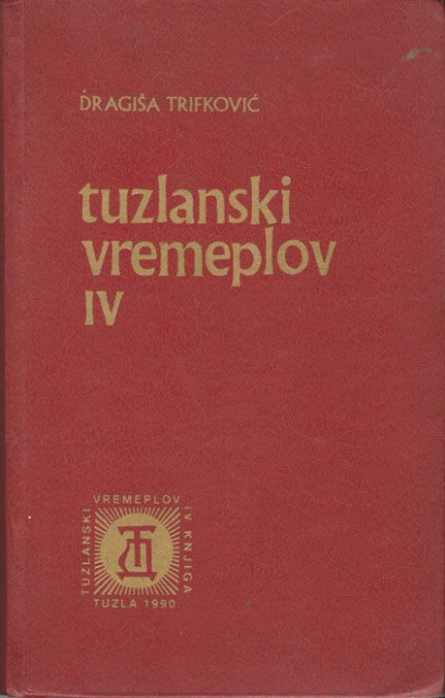 Tuzlanski vremeplov IV - Dragiša Trifković (sa posvetom)