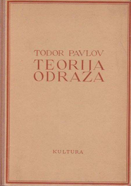 Teorija odraza (osnovna pitanja dijalektičko-materijalističke teorije saznanja) - Todor Pavlov
