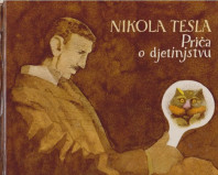 Nikola Tesla - Priča o djetinjstvu - Ilustrovao Dušan Petričić - Priredio Dušan Radović