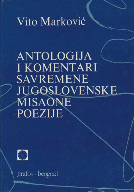 Antologija i komentari savremene jugoslovenske misaone poezije - Vito Marković