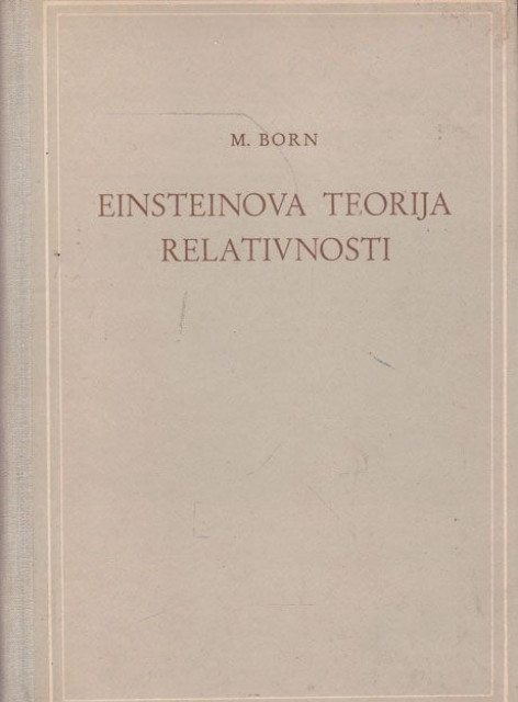 Einsteinova teorija relativnosti i njezini fizički osnovi - M. Born