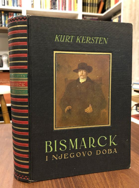 Bizmark i njegovo doba - Kurt Kersten (1936)