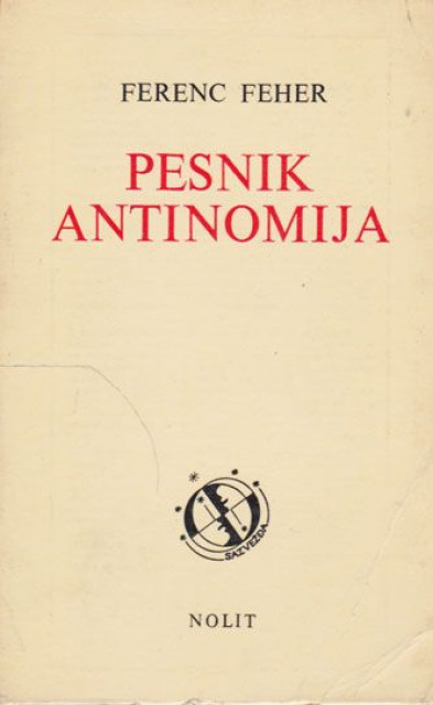 Pesnik antinomija (Dostojevski i kriza individuuma) - Ferenc Feher