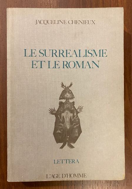 Le surrealisme et le roman 1922-1950 - Chenieux-Gendron, Jacqueline (1983)