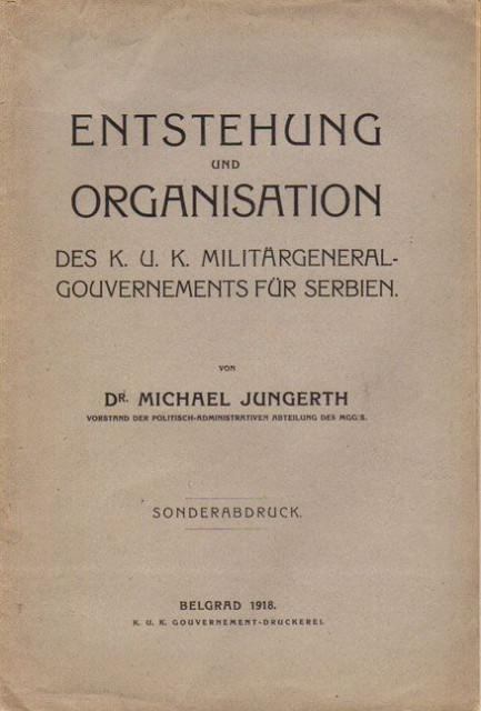 Entstehung und organisation des k.u.k. militärgeneral gouvernements für Serbien - Michael Jungerth 1918