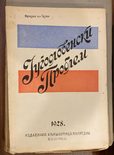 Jugoslovenski problem (Studija o balkanskoj politici) - Fridrih fon Tajzen 1928