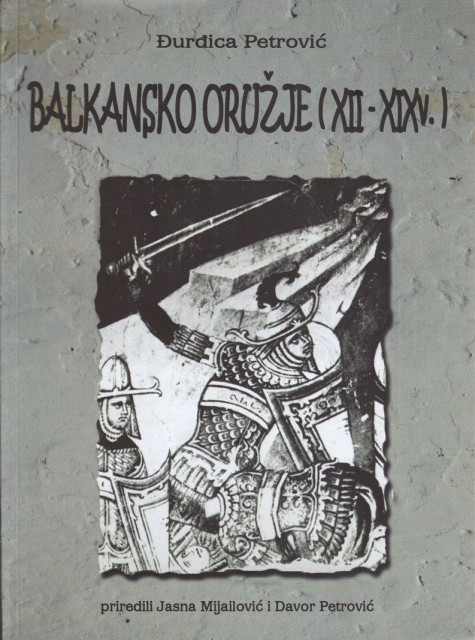 Balkansko oružje (XII-XIX v.) - Đurđica Petrović