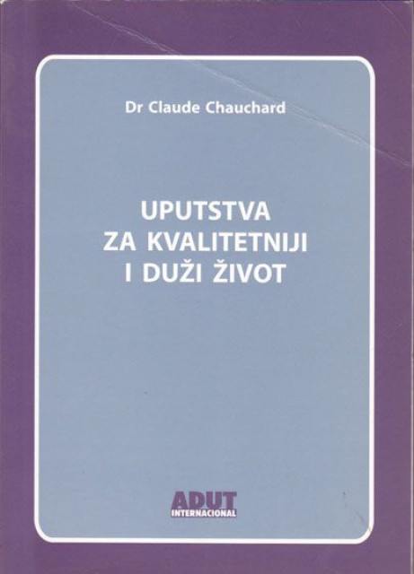 Uputstva za kvalitetniji i duži život - Dr. Claude Chauchard