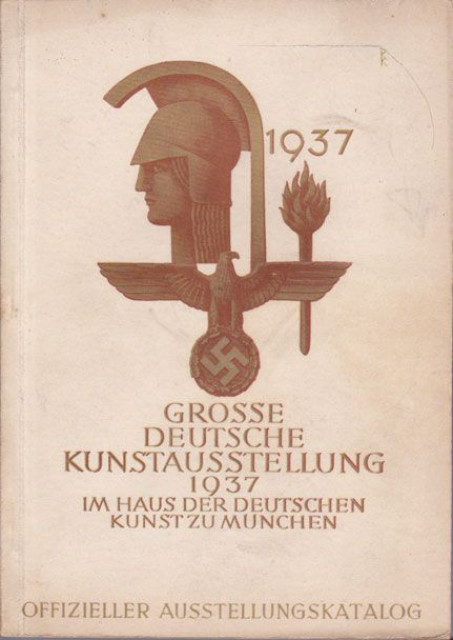 Grosse Deutsche Kunstausstellung 1937. Im Haus der Deutschen Kunst zu München 18. Juli - 31. Oktober 1937