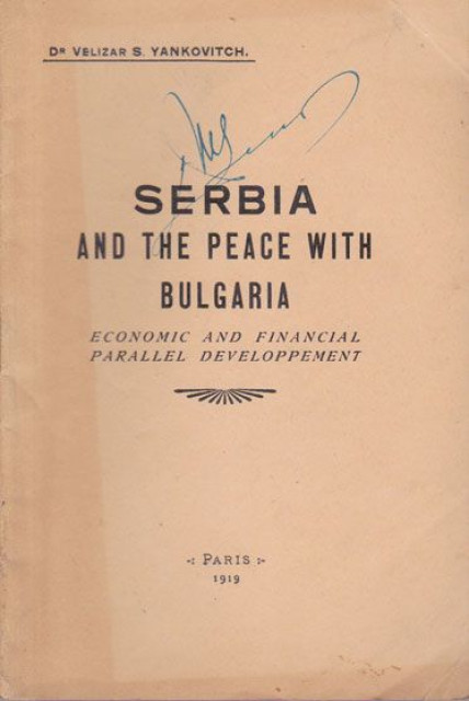 Serbia and the peace with Bulgaria - Dr Velizar S. Yankovitch 1919