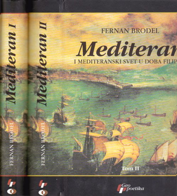 Fernan Brodel: Mediteran i mediteranski svet u doba Filipa II, knj. 1-2