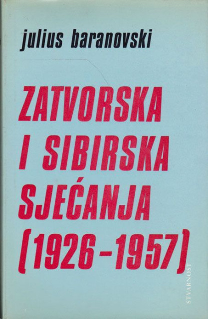 Zatvorska i sibirska sjećanja 1926-1957 - Julius Baranovski