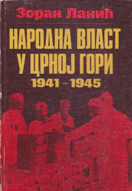 Narodna vlast u Crnoj Gori 1941-1945 - Zoran Lakic