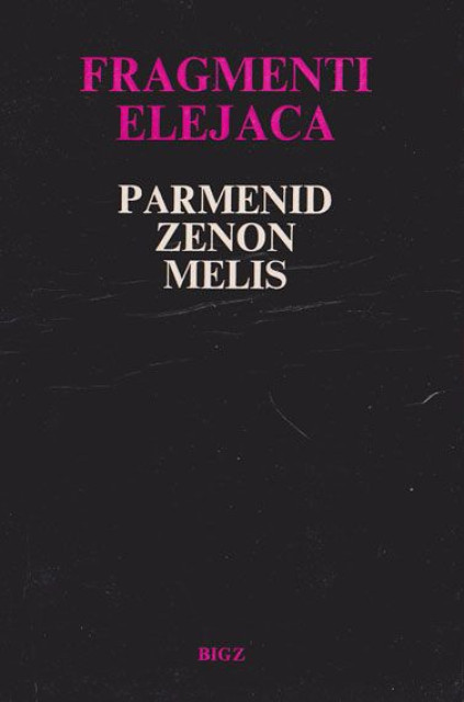 Fragmenti Elejaca - Parmenid, Zenon, Melis