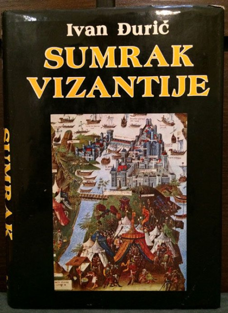 Sumrak Vizantije (vreme Jovana VIII Paleologa 1932-1448) - Ivan Đurić