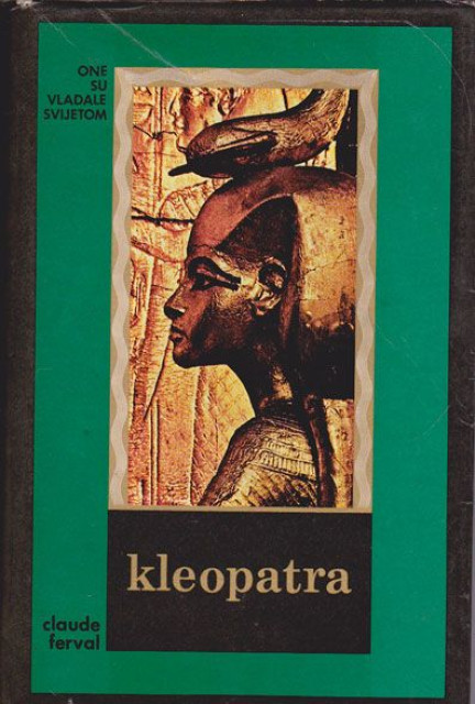 Kleopatra, egipatska kraljica - Claude Ferval