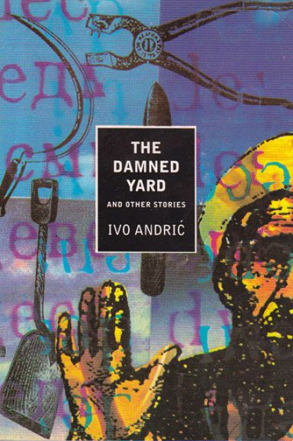 The damned yard and other stories - Ivo Andrić