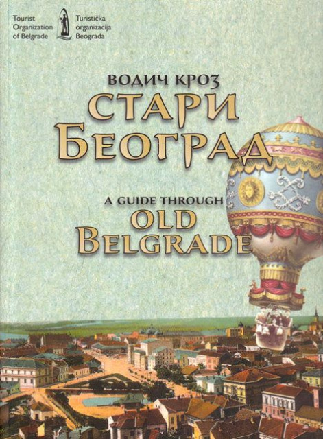 Vodič kroz stari Beograd / A Guide Through Old Belgrade - Snezana Vicic