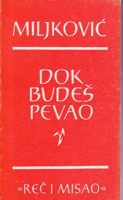 Dok budeš pevao - Branko Miljković