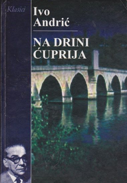 Na Drini ćuprija - Ivo Andrić