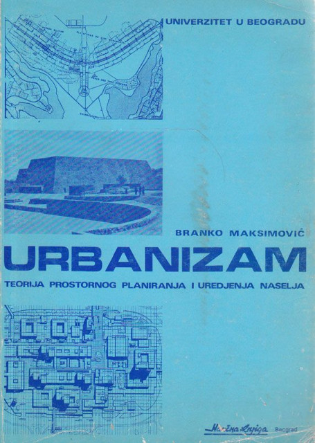Urbanizam (teorija prostornog planiranja i uređenja naselja) - Branko Maksimović