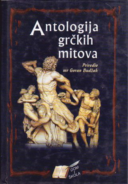 Antologija grčkih mitova - Priredio Goran Budžak