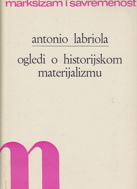 Ogledi o historijskom materijalizmu - Antonio Labriola